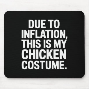 Due To Inflation This Is My Chicken Costume Funny  Mouse Mat