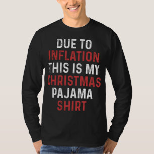 Due to Inflation This is My Christmas Pajama T-Shirt