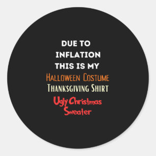 Due To Inflation This Is My Funny Halloween Costum Classic Round Sticker