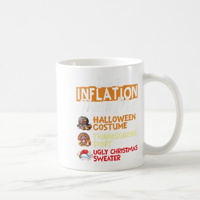 Due To Inflation This Is My Funny Halloween Costum Coffee Mug (Right)