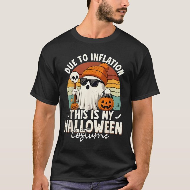Due to Inflation This is My Funny Halloween Costum T-Shirt (Front)