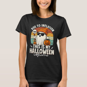 Due to Inflation This is My Funny Halloween Costum T-Shirt
