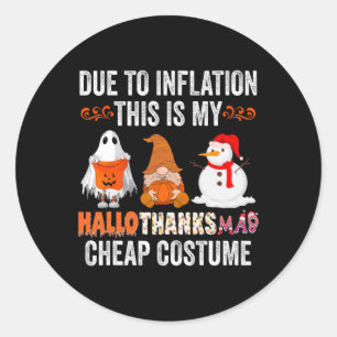 Due to Inflation This is my HalloThanksMas Cheap C Classic Round Sticker
