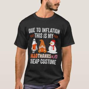Due to Inflation This is my HalloThanksMas Cheap C T-Shirt