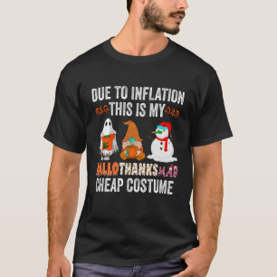 Due to Inflation This is my HalloThanksMas Cheap C T-Shirt