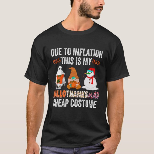 Due to Inflation This is my HalloThanksMas Cheap C T-Shirt (Front)