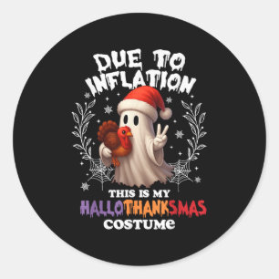 Due To Inflation This Is My Hallothanksmas Costume Classic Round Sticker