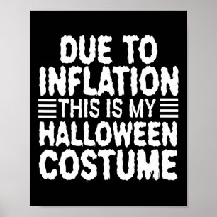 Due To Inflation This Is My Halloween Costume 1 Poster