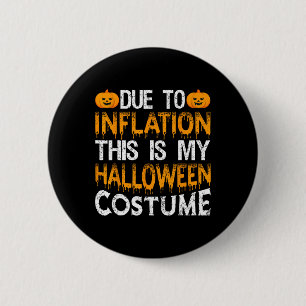 Due To Inflation This Is My Halloween Costume 6 Cm Round Badge