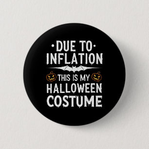 Due To Inflation This Is My Halloween Costume Funn 6 Cm Round Badge