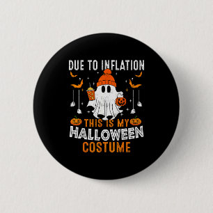 Due To Inflation This Is My Halloween Costume Funn 6 Cm Round Badge