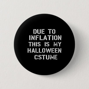 Due To Inflation This Is My Halloween Costume Funn 6 Cm Round Badge