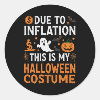 Due To Inflation This Is My Halloween Costume Funn Classic Round Sticker
