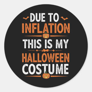 Due To Inflation This Is My Halloween Costume Funn Classic Round Sticker