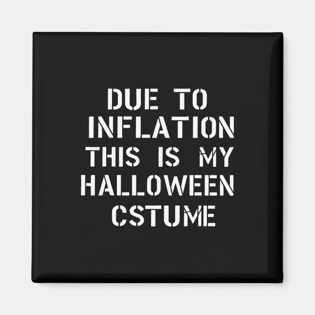 Due To Inflation This Is My Halloween Costume Funn Magnet (Front)