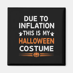 Due To Inflation This Is My Halloween Costume Funn Magnet