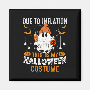 Due To Inflation This Is My Halloween Costume Funn Magnet