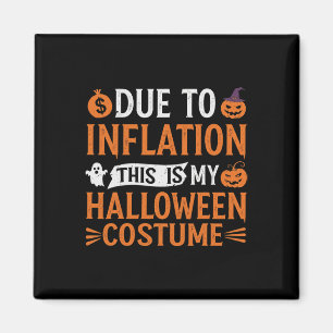 Due To Inflation This Is My Halloween Costume Funn Magnet