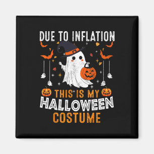 Due To Inflation This Is My Halloween Costume Funn Magnet