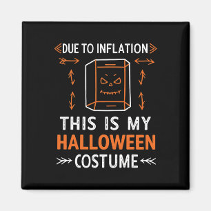 Due To Inflation This Is My Halloween Costume Funn Magnet