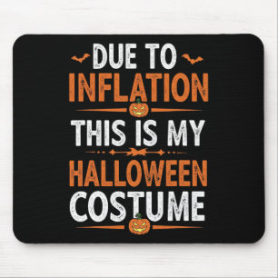 Due To Inflation This Is My Halloween Costume Funn Mouse Mat