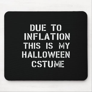 Due To Inflation This Is My Halloween Costume Funn Mouse Mat