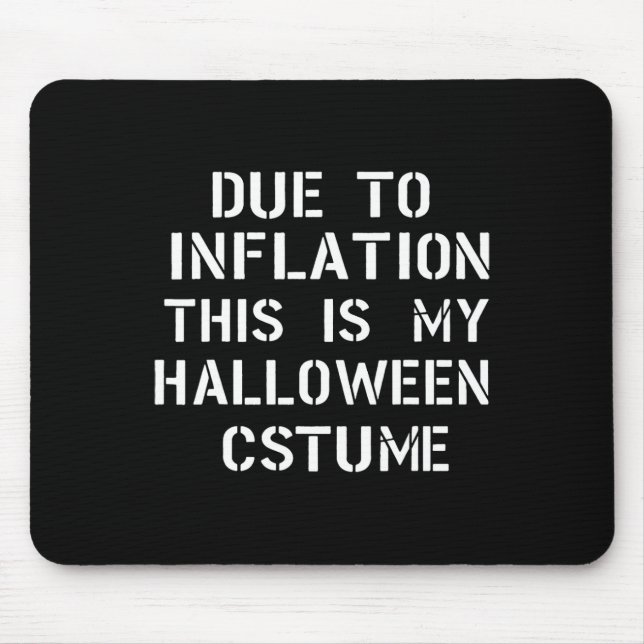 Due To Inflation This Is My Halloween Costume Funn Mouse Mat (Front)