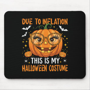 Due To Inflation This Is My Halloween Costume Funn Mouse Mat