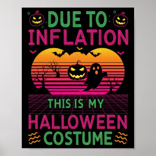 Due To Inflation This Is My Halloween Costume Funn Poster