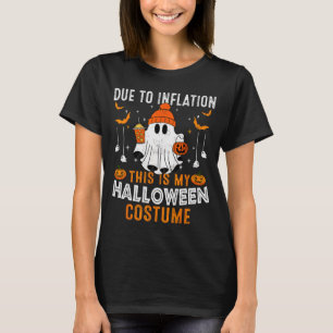Due To Inflation This Is My Halloween Costume Funn T-Shirt
