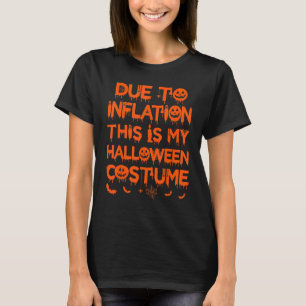 Due To Inflation This Is My Halloween Costume Men T-Shirt