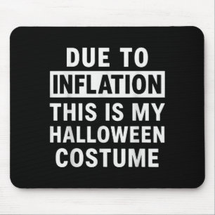 Due To Inflation This Is My Halloween Costume  Mouse Mat