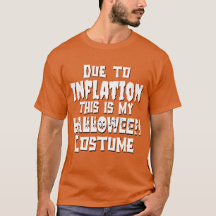 Due to Inflation This Is My Halloween Costume T-Shirt