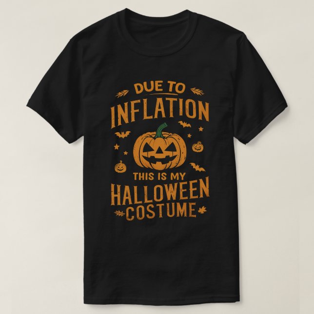 Due To Inflation this is my Halloween Costume T-Shirt (Design Front)