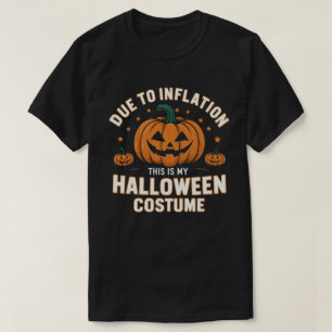 Due To Inflation this is my Halloween Costume T-Shirt