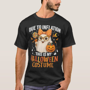 Due To Inflation This Is My Halloween Costume Wome T-Shirt