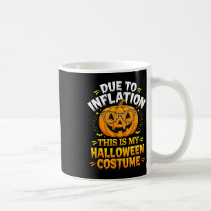 Due To Inflation This Is My Halloween Custome Pump Coffee Mug