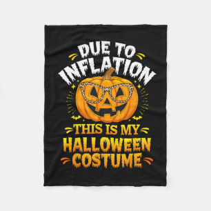 Due To Inflation This Is My Halloween Custome Pump Fleece Blanket