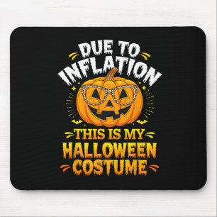Due To Inflation This Is My Halloween Custome Pump Mouse Mat
