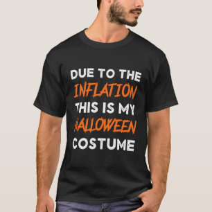 Due To Inflation This Is My Halloween Economy T-Shirt