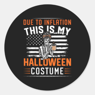 Due To Inflation This Is My Halloween Skeleton Cos Classic Round Sticker