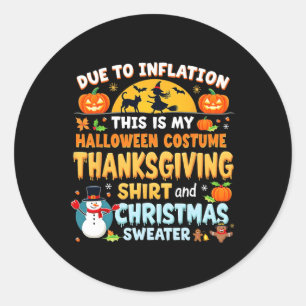 Due To Inflation This Is My Halloween Thanksgiving Classic Round Sticker