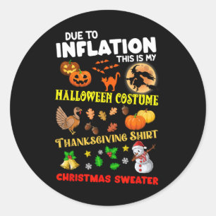 Due To Inflation This Is My Halloween Thanksgiving Classic Round Sticker