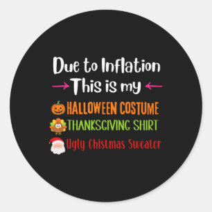 Due To Inflation This Is My Halloween Thanksgiving Classic Round Sticker