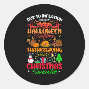 Due To Inflation This Is My Halloween Thanksgiving Classic Round Sticker
