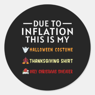 Due To Inflation This Is My Halloween Thanksgiving Classic Round Sticker