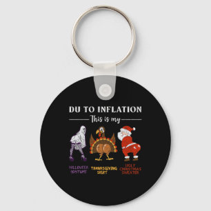 Due To Inflation This Is My Halloween Thanksgiving Key Ring