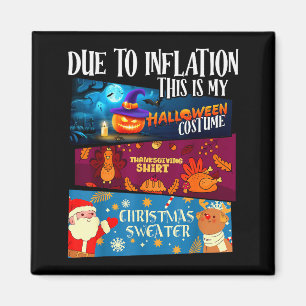 Due To Inflation This Is My Halloween Thanksgiving Magnet