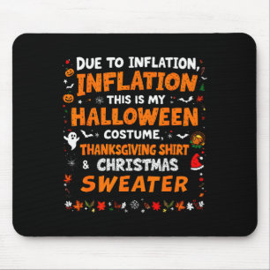Due To Inflation This Is My Halloween Thanksgiving Mouse Mat