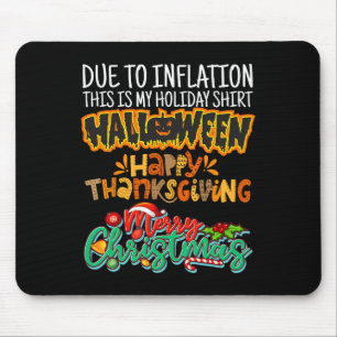 Due To Inflation This Is My Halloween Thanksgiving Mouse Mat